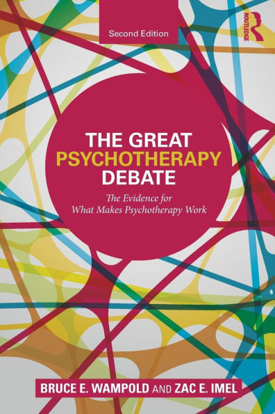 The Great Psychotherapy Debate: The Evidence for What Makes Psychotherapy Work / Edition 2