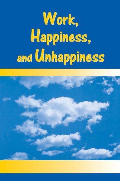 Work, Happiness, and Unhappiness / Edition 1