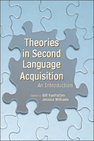 Title: Theories in Second Language Acquisition: An Introduction / Edition 1, Author: Bill VanPatten