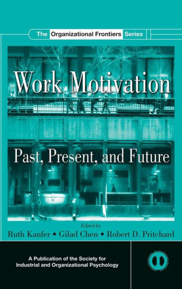 Work Motivation: Past, Present and Future / Edition 1