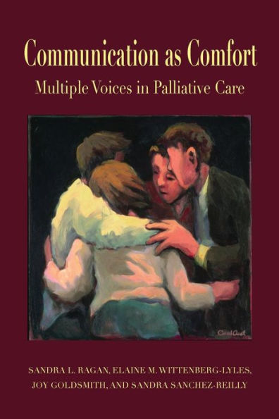 Communication as Comfort: Multiple Voices in Palliative Care / Edition 1
