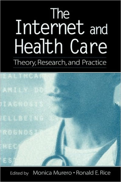 The Internet and Health Care: Theory, Research, and Practice / Edition 1