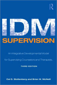 Title: IDM Supervision: An Integrative Developmental Model for Supervising Counselors and Therapists, Third Edition / Edition 1, Author: Cal D. Stoltenberg