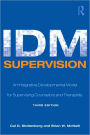 IDM Supervision: An Integrative Developmental Model for Supervising Counselors and Therapists, Third Edition