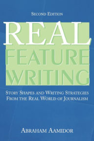 Title: Real Feature Writing / Edition 2, Author: Abraham Aamidor