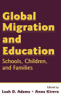 Global Migration and Education: Schools, Children, and Families / Edition 1