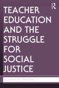 Title: Teacher Education and the Struggle for Social Justice, Author: Kenneth M. Zeichner