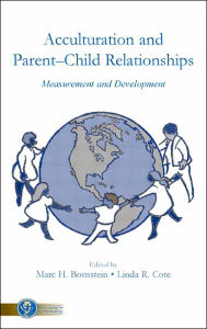 Title: Acculturation and Parent-Child Relationships: Measurement and Development / Edition 1, Author: Marc H. Bornstein