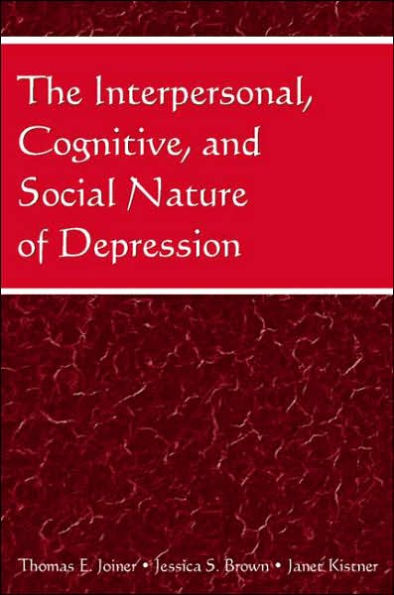 The Interpersonal, Cognitive, and Social Nature of Depression / Edition 1