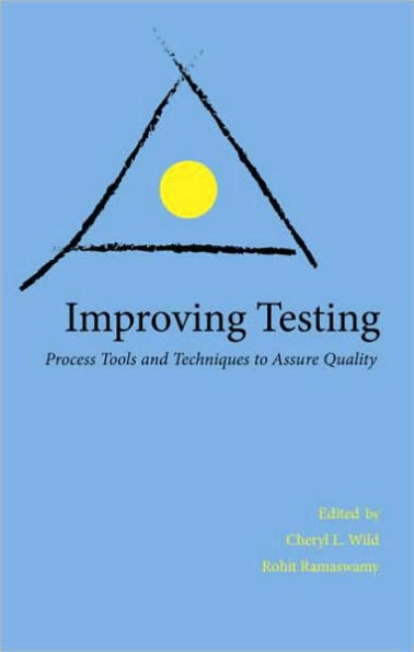 Improving Testing: Process Tools and Techniques to Assure Quality / Edition 1