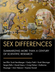 Title: Sex Differences: Summarizing More than a Century of Scientific Research / Edition 1, Author: Lee Ellis