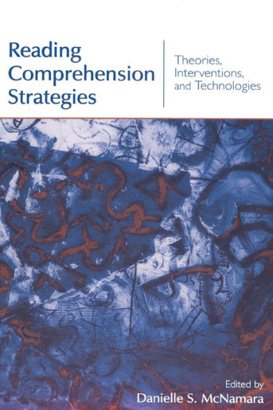 Reading Comprehension Strategies: Theories, Interventions, and Technologies / Edition 1