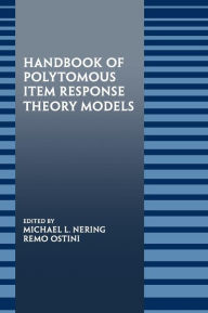 Title: Handbook of Polytomous Item Response Theory Models / Edition 1, Author: Michael Nering