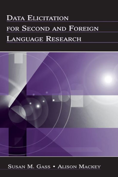 Data Elicitation for Second and Foreign Language Research / Edition 1