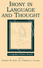 Irony in Language and Thought: A Cognitive Science Reader / Edition 1