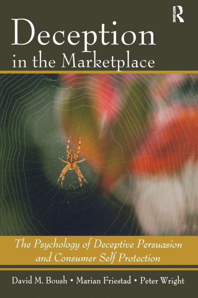 Deception In The Marketplace: The Psychology of Deceptive Persuasion and Consumer Self-Protection / Edition 1