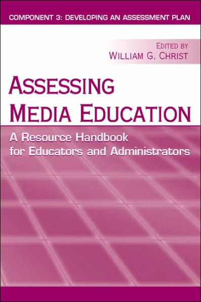 Assessing Media Education: A Resource Handbook for Educators and Administrators: Component 3: Developing an Assessment Plan