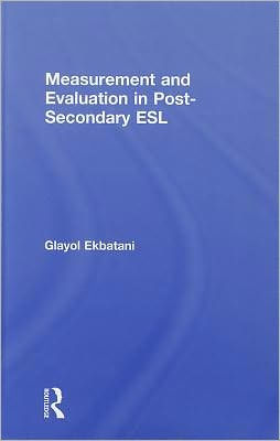 Measurement and Evaluation in Post-Secondary ESL / Edition 1