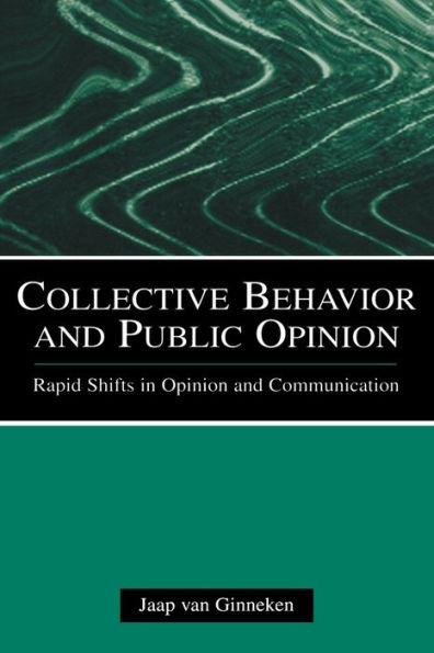 Collective Behavior and Public Opinion: Rapid Shifts in Opinion and Communication / Edition 1