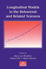 Title: Longitudinal Models in the Behavioral and Related Sciences / Edition 1, Author: Kees van Montfort