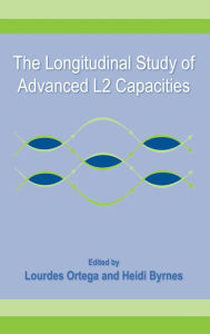 Title: The Longitudinal Study of Advanced L2 Capacities / Edition 1, Author: Lourdes Ortega