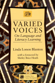 Title: Varied Voices: On Language and Literacy Learning, Author: Linda Lonon Blanton