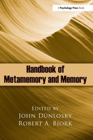 Title: Handbook of Metamemory and Memory / Edition 1, Author: John Dunlosky