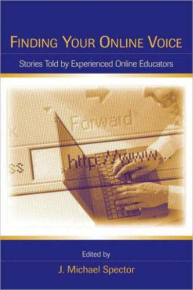 Finding Your Online Voice: Stories Told by Experienced Online Educators / Edition 1