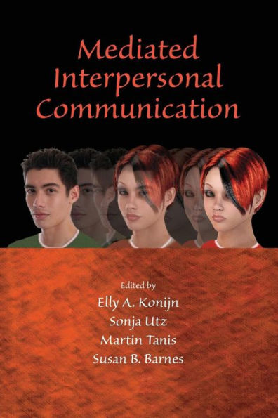 Mediated Interpersonal Communication / Edition 1