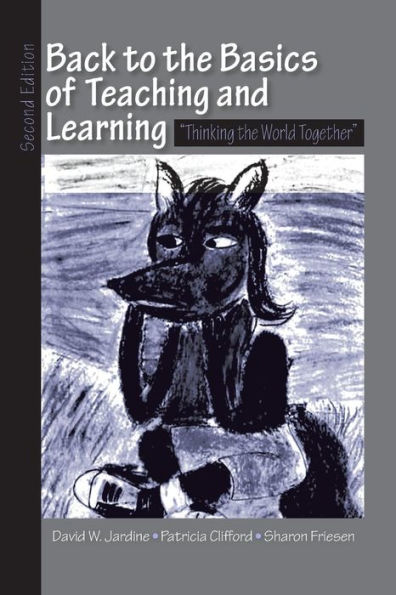 Back to the Basics of Teaching and Learning: Thinking the World Together / Edition 2