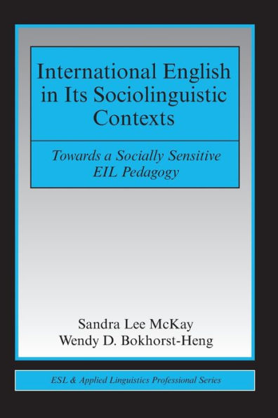 International English in Its Sociolinguistic Contexts: Towards a Socially Sensitive EIL Pedagogy / Edition 1