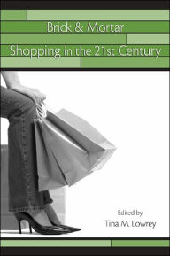 Title: Brick & Mortar Shopping in the 21st Century, Author: Tina Lowrey