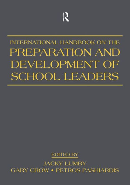 International Handbook on the Preparation and Development of School Leaders / Edition 1