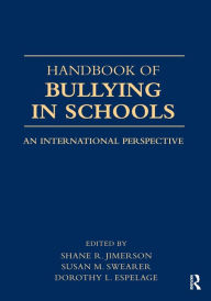 Title: Handbook of Bullying in Schools: An International Perspective / Edition 1, Author: Shane R. Jimerson