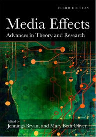 Title: Media Effects: Advances in Theory and Research / Edition 3, Author: Jennings Bryant