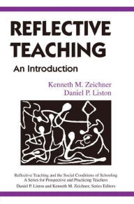 Title: Reflective Teaching: An Introduction / Edition 1, Author: Kenneth M. Zeichner