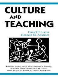 Title: Culture and Teaching / Edition 1, Author: Daniel P. Liston
