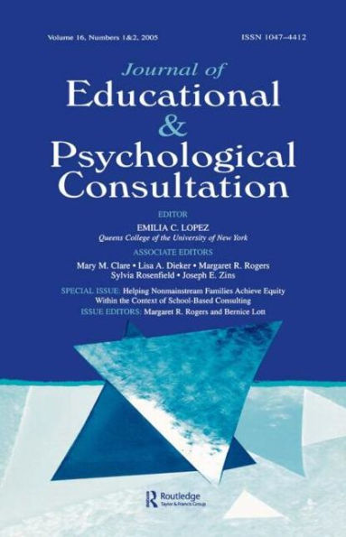 Helping Nonmainstream Families Achieve Equity Within the Context of School-Based Consulting: A Special Double Issue Journal Educational and Psychological Consultation