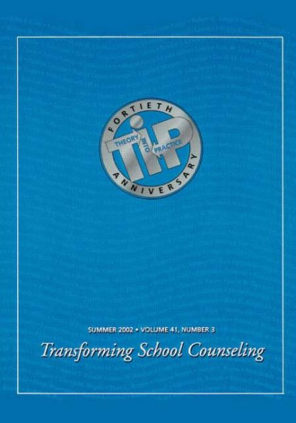 Transforming School Counseling: A Special Issue of Theory Into Practice