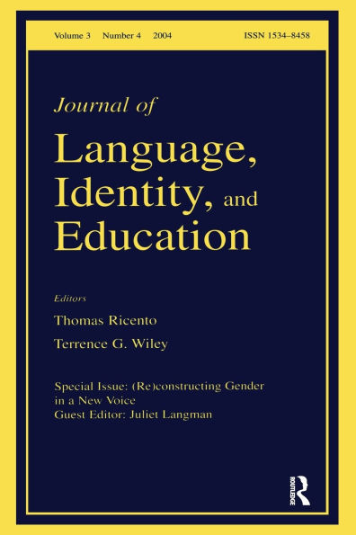 (Re)constructing Gender A New Voice: Special Issue of the Journal Language, Identity, and Education