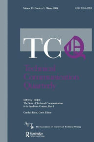 Title: The State of Technical Communication in Its Academic Context: Part I: A Special Issue of Technical Communication Quarterly, Author: Carolyn Rude