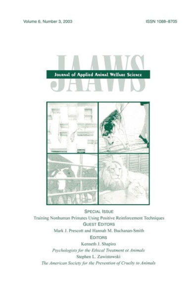 Training Nonhuman Primates Using Positive Reinforcement Techniques: A Special Issue of the journal of Applied Animal Welfare Science