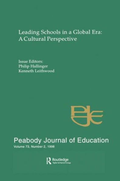 Leading Schools A Global Era: Cultural Perspective: Special Issue of the Peabody Journal Education