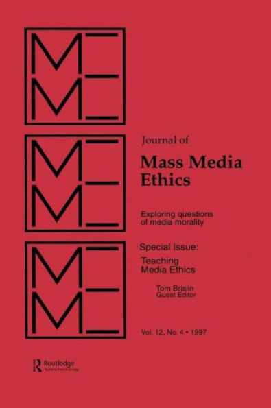 Teaching Media Ethics: A Special Issue of the journal of Mass Media Ethics