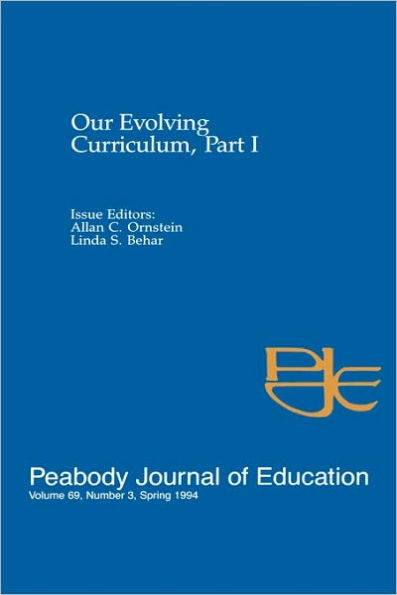 Our Evolving Curriculum: Part I: A Special Issue of Peabody Journal Education