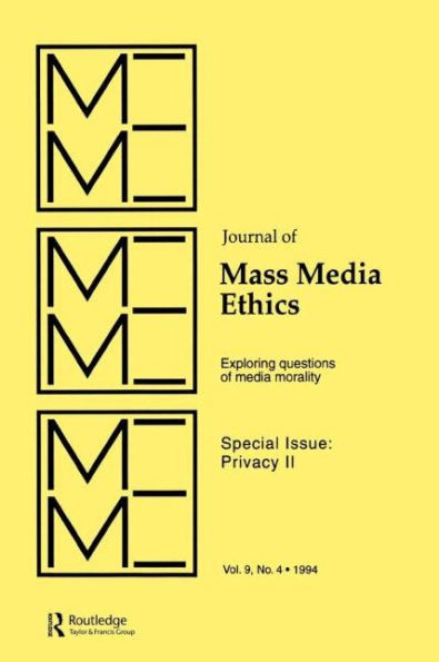 Privacy II: Exploring Questions of Media Morality: A Special Issue the journal Mass Ethics