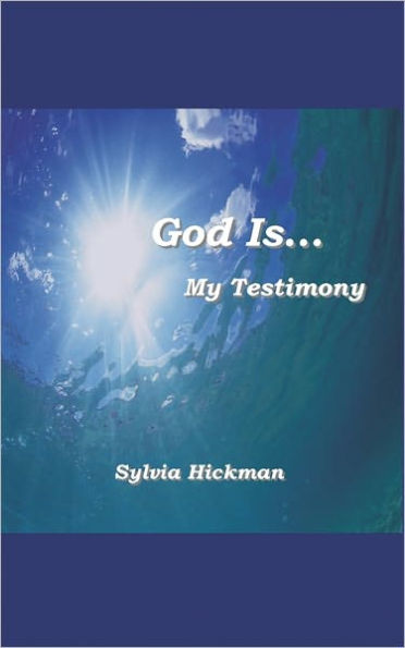 God Is... My Testimony
