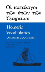 Title: Homeric Vocabularies: Greek and English Word-Lists for the Study of Homer / Edition 1, Author: William B. Owen