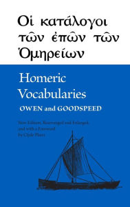 Title: Homeric Vocabularies: Greek and English Word-Lists for the Study of Homer / Edition 1, Author: William Bishop Owen