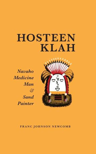 Hosteen Klah: Navaho Medicine Man and Sand Painter